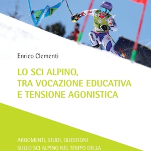 LO SCI ALPINO, TRA VOCAZIONE EDUCATIVA E TENSIONE AGONISTICA